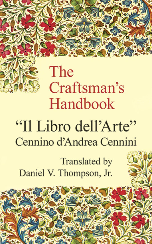 The Craftsman's Handbook: "Il Libro dell' Arte" - 2331