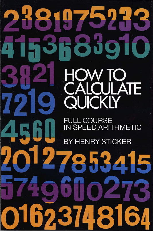 How to Calculate Quickly: Full Course in Speed Arithmetic (Dover Books on Mathematics) - 1835