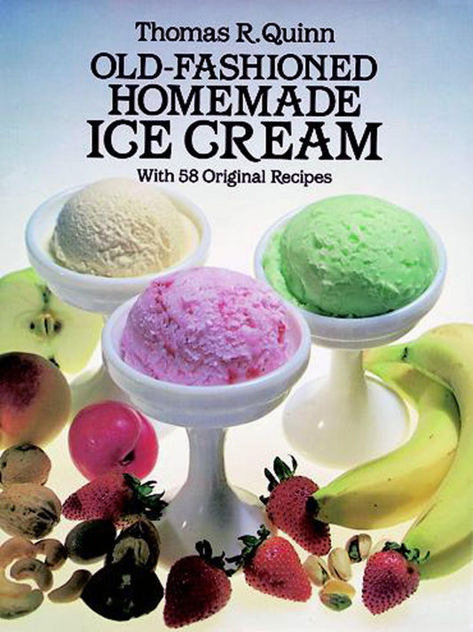 Old-Fashioned Homemade Ice Cream: With 58 Original Recipes - 2130