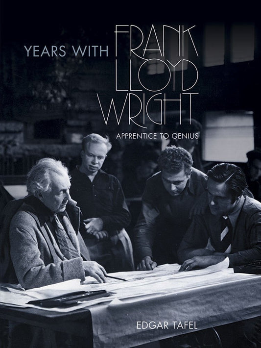 Years with Frank Lloyd Wright: Apprentice to Genius (Dover Architecture) - 5755
