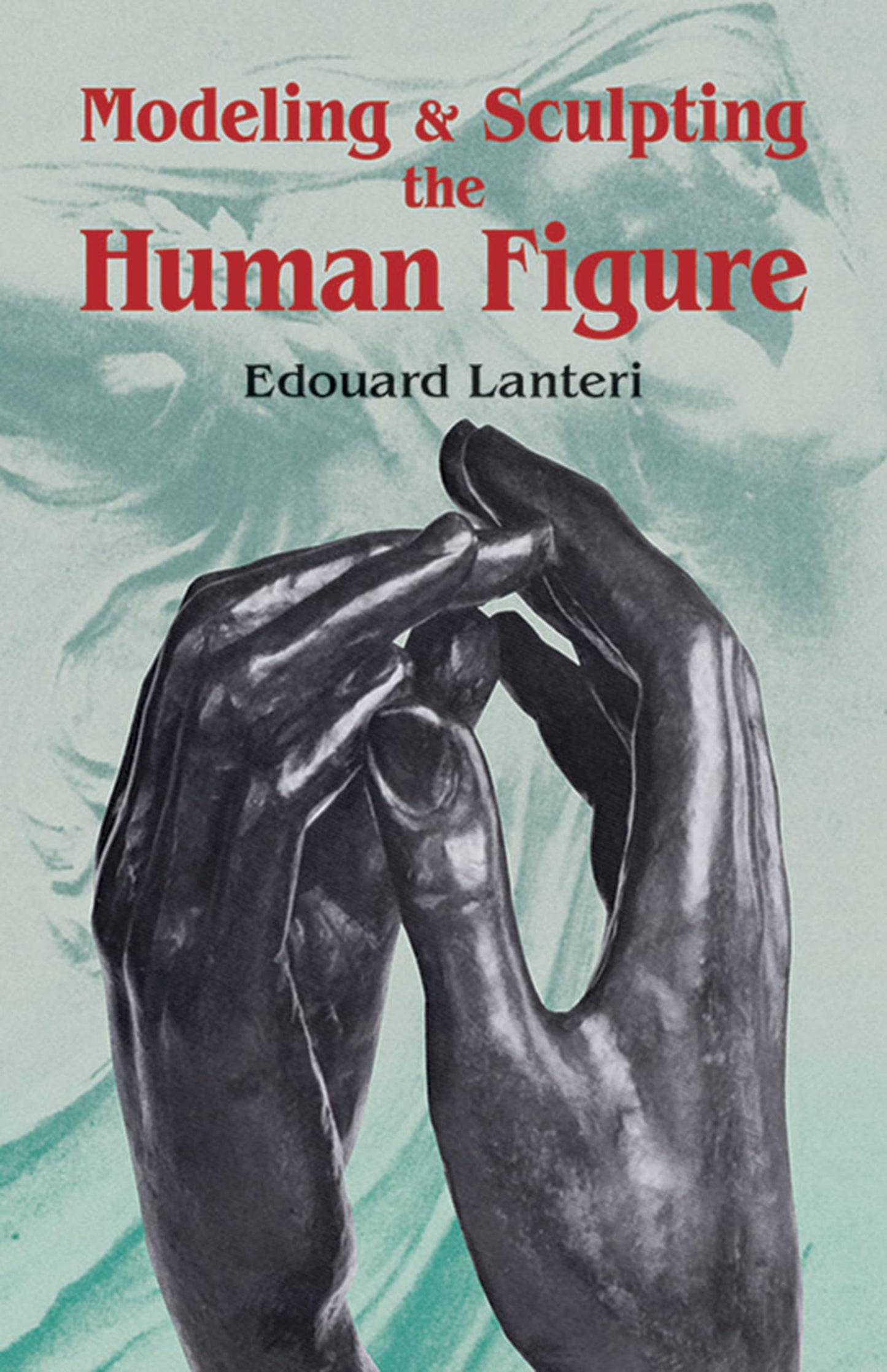 Modelling and Sculpting the Human Figure (Dover Art Instruction) - 2335