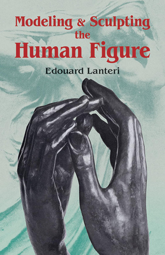 Modelling and Sculpting the Human Figure (Dover Art Instruction) - 2335