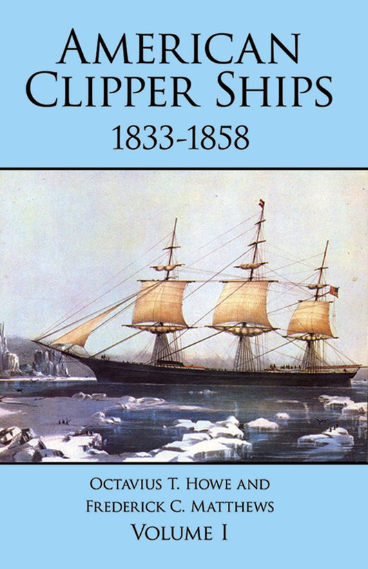 American Clipper Ships, 1833-1858: Adelaide-Lotus, Vol. 1