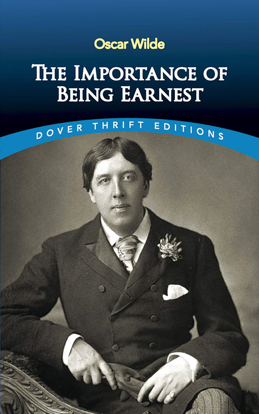 The Importance of Being Earnest (Dover Thrift Editions: Plays) - 791
