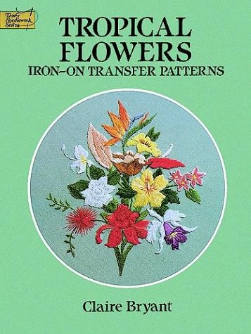 Tropical Flowers Iron-on Transfer Patterns (Dover Needlework)