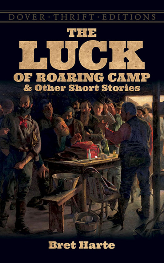 The Luck of Roaring Camp and Other Short Stories (Dover Thrift Editions: Short Stories)