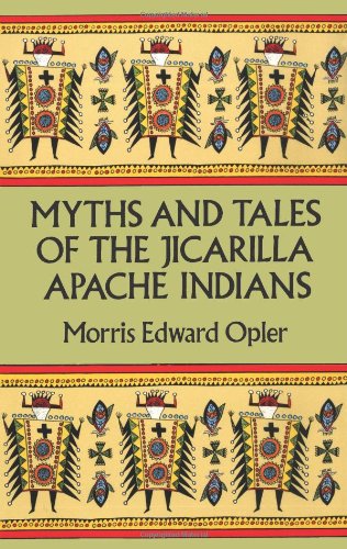 Myths and Tales of the Jicarilla Apache Indians