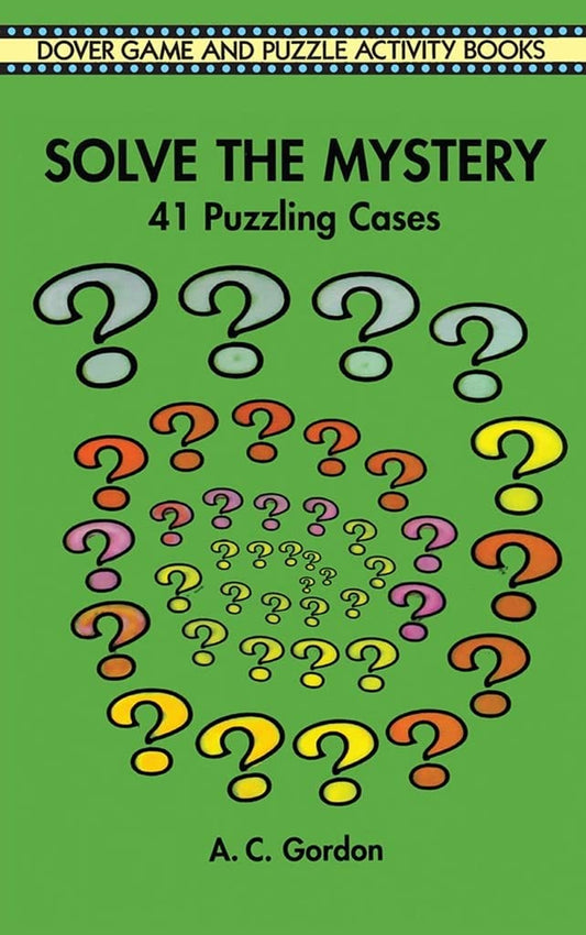 Solve the Mystery: 41 Puzzling Cases (Dover Kids Activity Books) - 8133