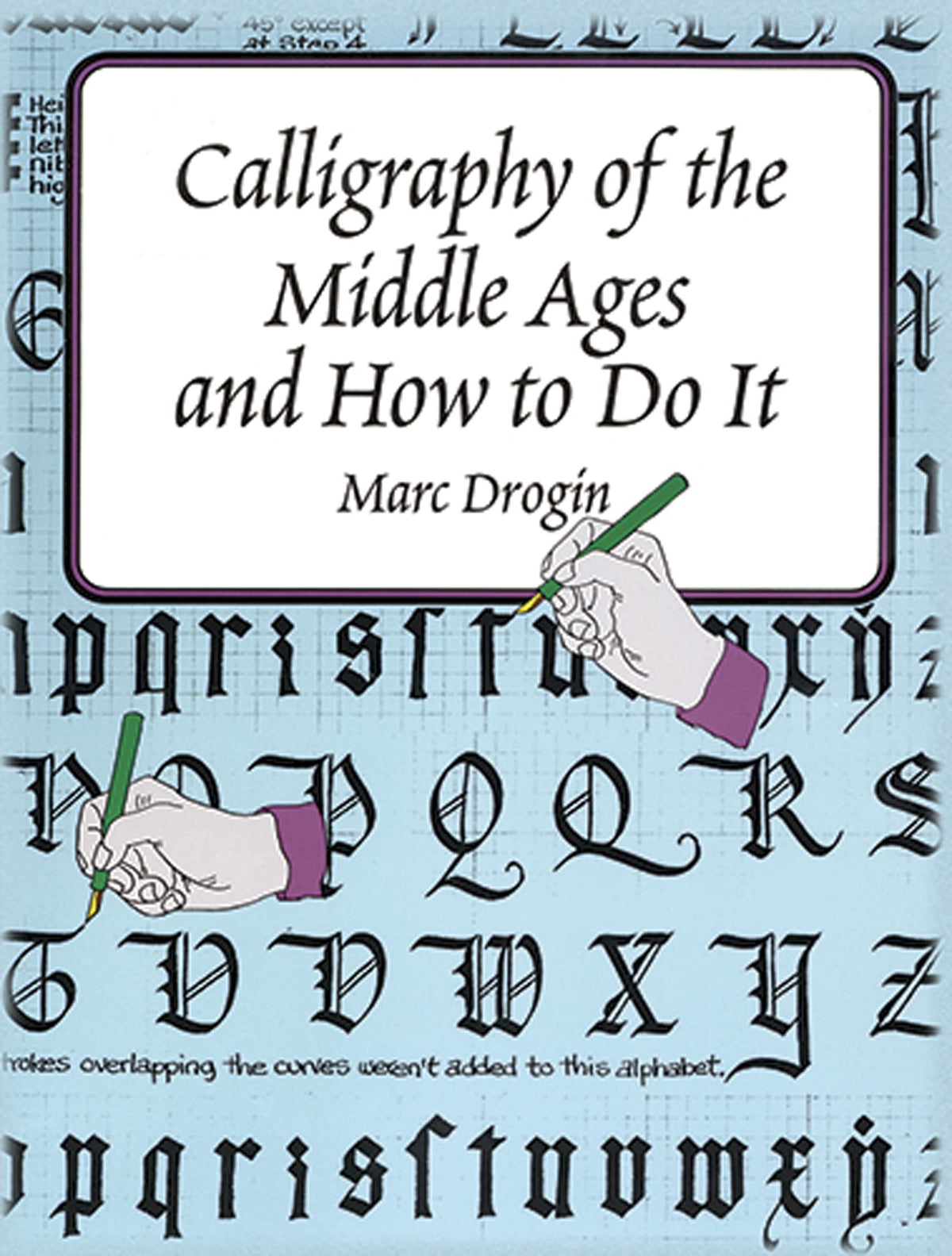Calligraphy of the Middle Ages and How to Do It (Lettering, Calligraphy, Typography)