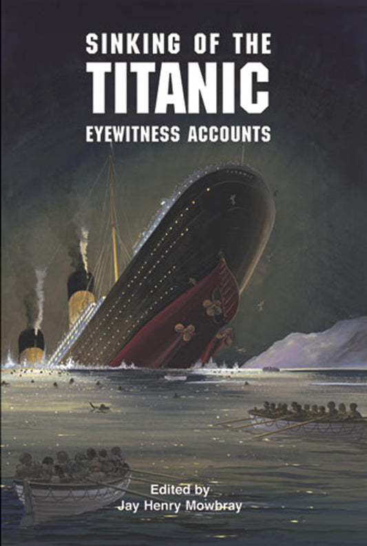 Sinking of the Titanic: Eyewitness Accounts (Dover Maritime) - 4067