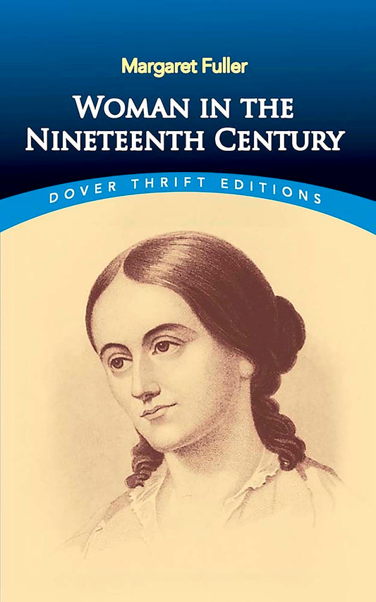 Woman in the Nineteenth Century (Dover Thrift Editions: Literary Collections) - 2151