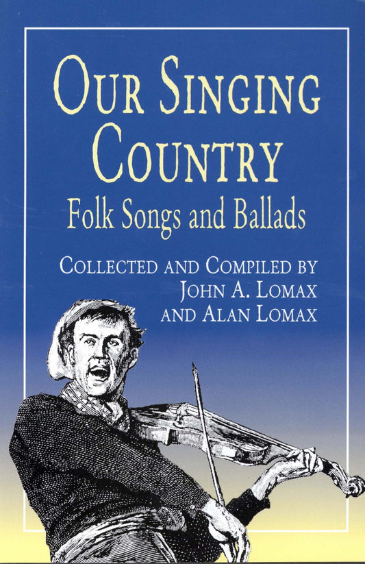 Our Singing Country: Folk Songs and Ballads (Dover Books On Music: Folk Songs) - 6875