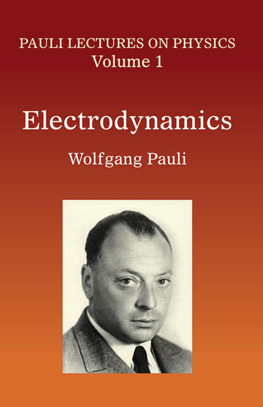 Electrodynamics: Volume 1 of Pauli Lectures on Physics (Volume 1) (Dover Books on Physics) - 5532