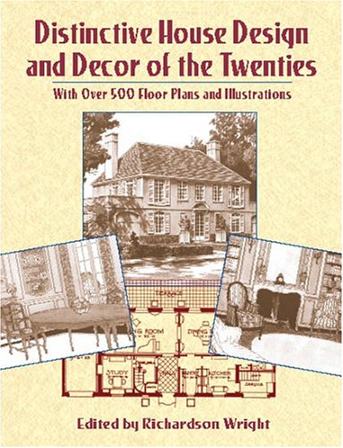 Distinctive House Design and Decor of the Twenties: With Over 500 Floor Plans and Illustrations
