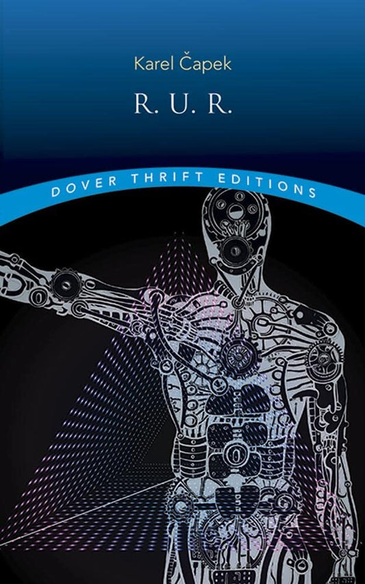 R.U.R. (Rossum's Universal Robots) (Dover Thrift Editions: Plays) - 1202