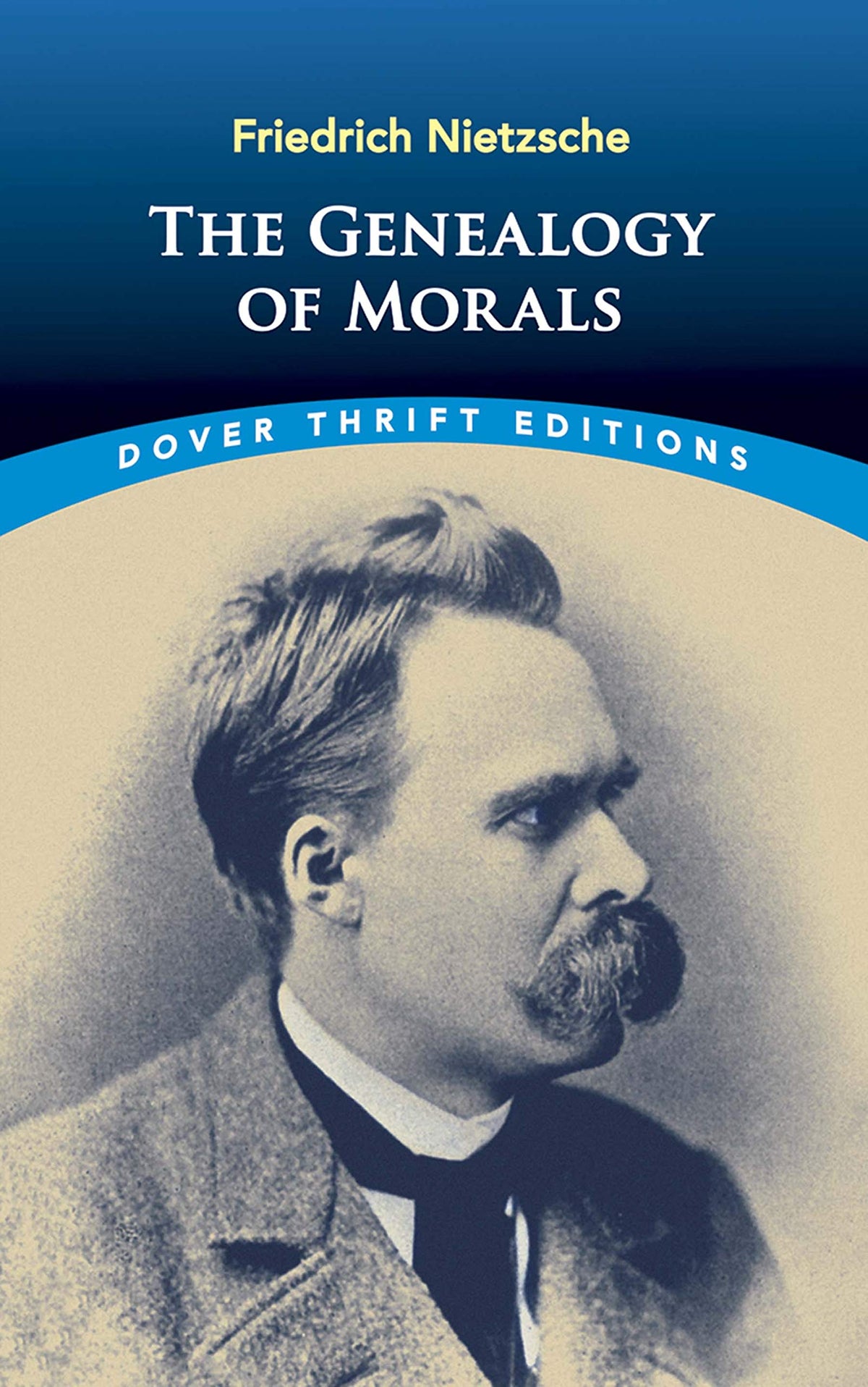 The Genealogy of Morals (Dover Thrift Editions: Philosophy)