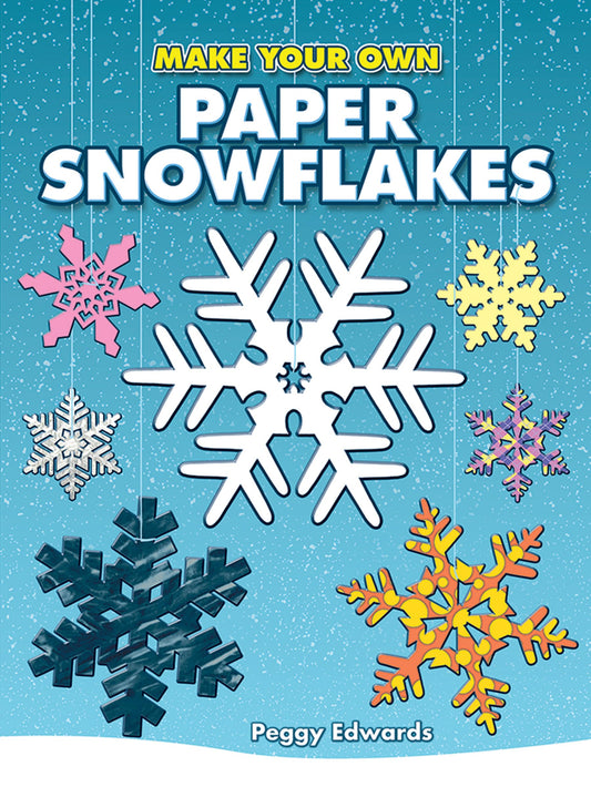 Make Your Own Paper Snowflakes (Dover Crafts: Origami & Papercrafts) - 1636