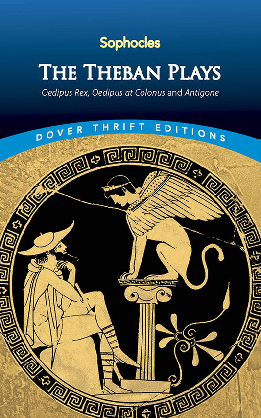 The Theban Plays: Oedipus Rex, Oedipus at Colonus and Antigone (Dover Thrift Editions: Plays)