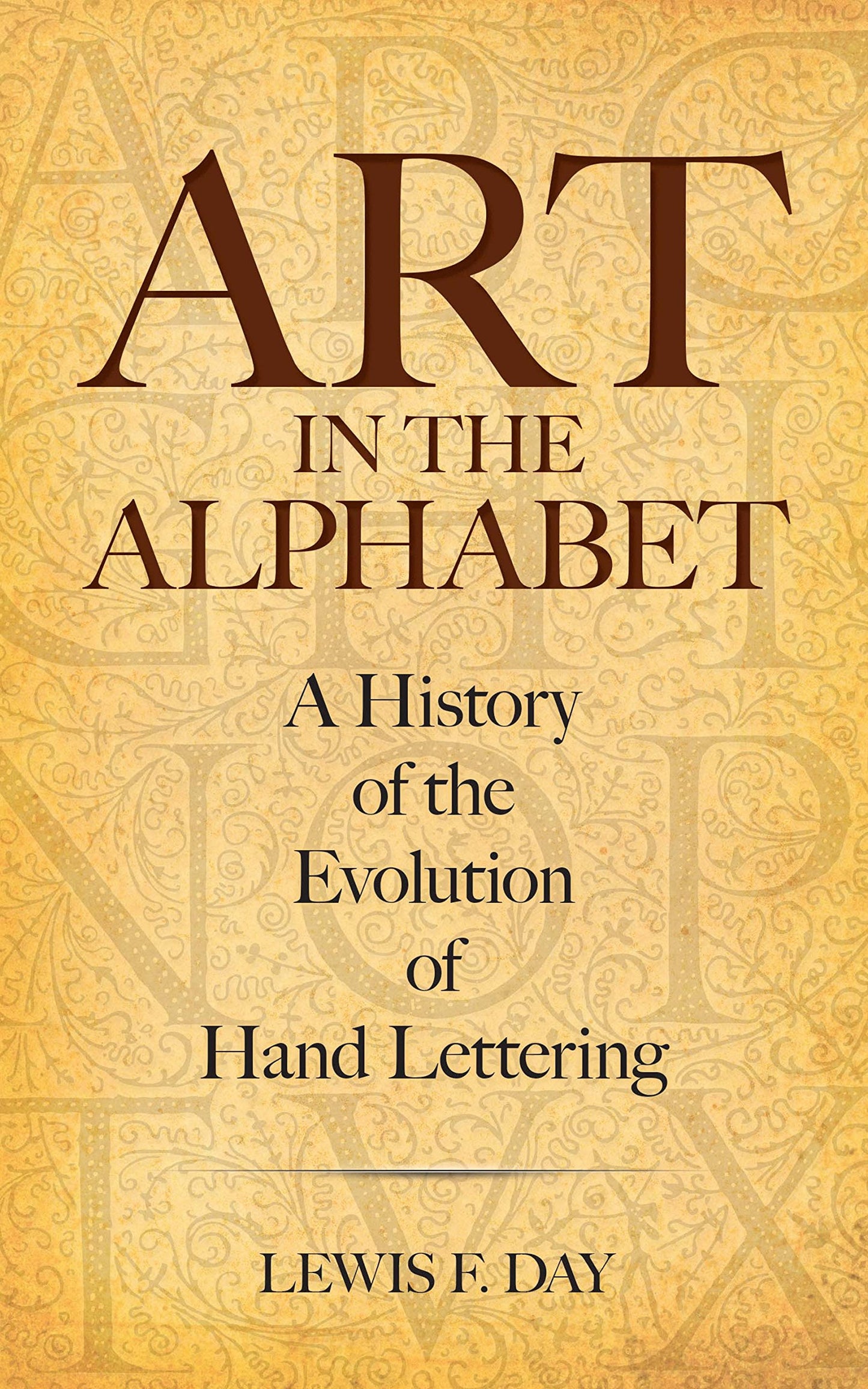 Art in the Alphabet: A History of the Evolution of Hand Lettering (Lettering, Calligraphy, Typography)