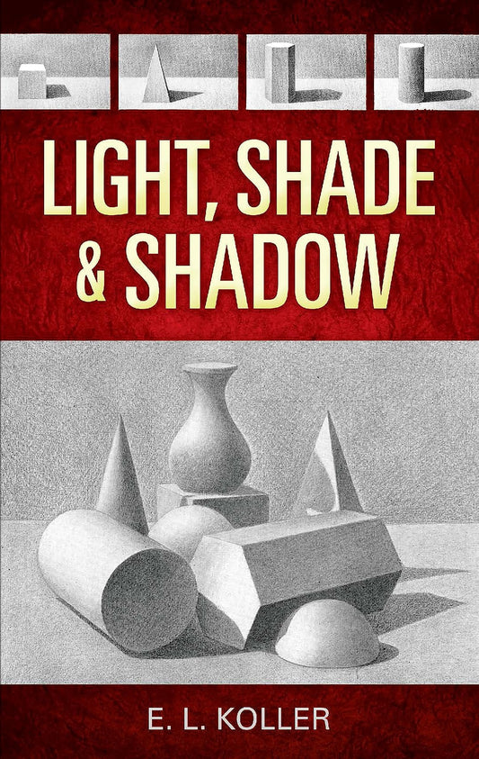 Light, Shade and Shadow (Dover Art Instruction) - 8876