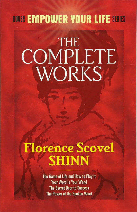The Complete Works of Florence Scovel Shinn (Dover Empower Your Life) - 6912