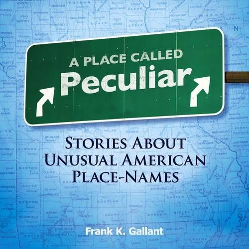A Place Called Peculiar: Stories About Unusual American Place-Names