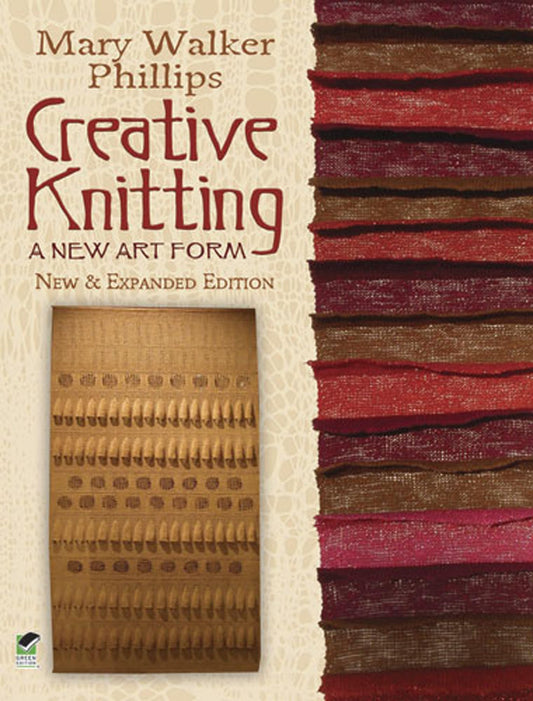 Creative Knitting: A New Art Form. New & Expanded Edition (Dover Crafts: Knitting) - 9577