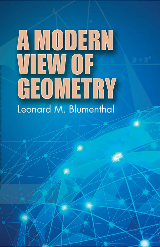 A Modern View of Geometry (Dover Books on Mathematics) - 9447