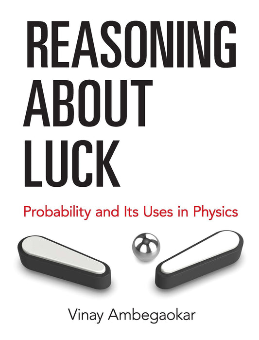 Reasoning About Luck: Probability and Its Uses in Physics (Dover Books on Physics)