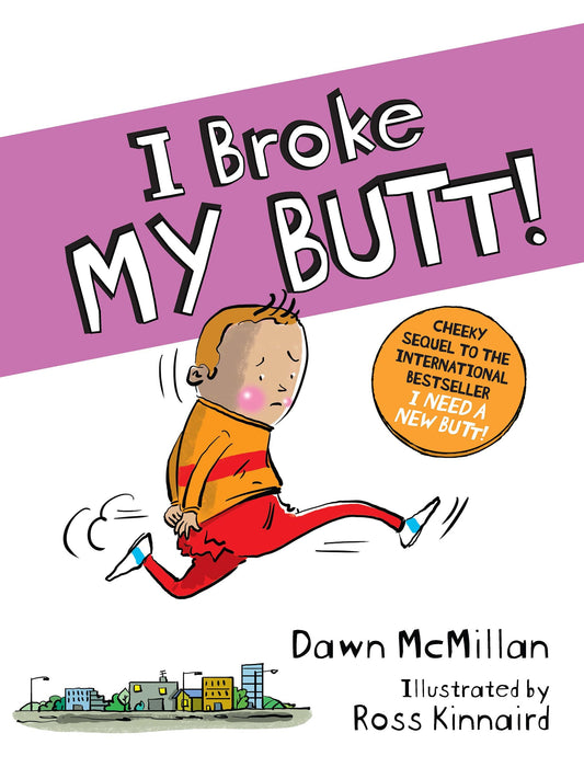 I Broke My Butt! The Cheeky Sequel to the International Bestseller I Need a New Butt! - 937