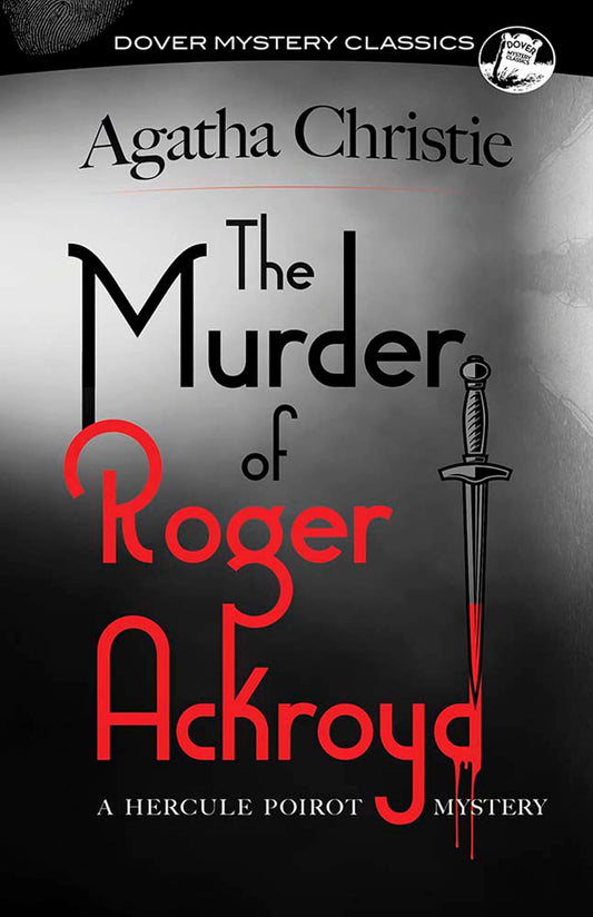 The Murder of Roger Ackroyd: A Hercule Poirot Mystery (Dover Mystery Classics)
