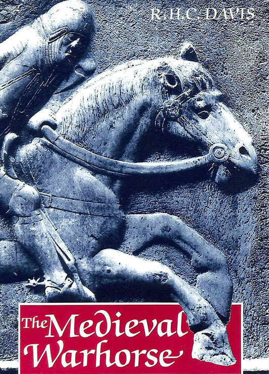 The Medieval Warhorse: Origin, Development and Redevelopment
