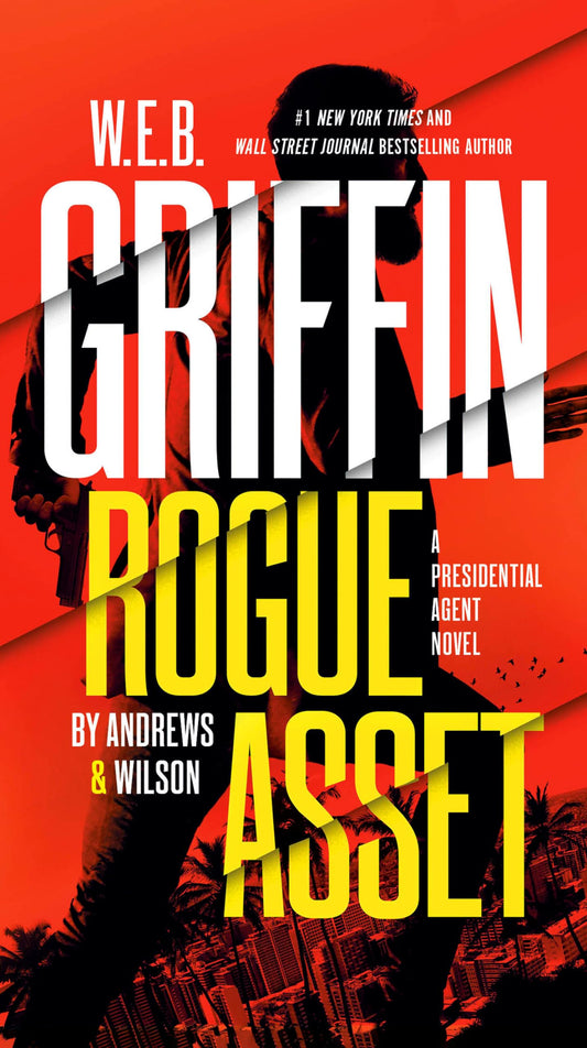 W. E. B. Griffin Rogue Asset by Andrews & Wilson (A Presidential Agent Novel) - 9017
