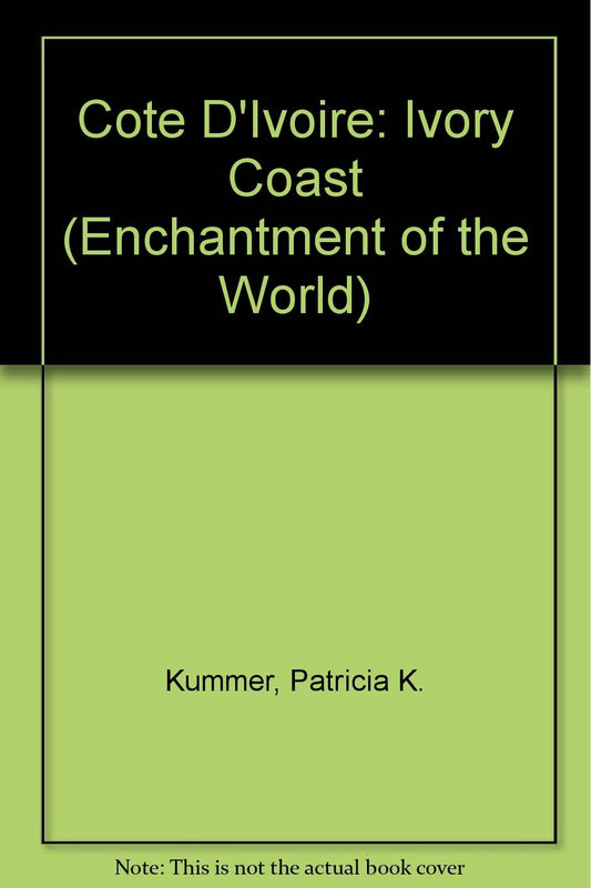 Cote D'Ivoire (Ivory Coast) (Enchantment of the World Second Series)