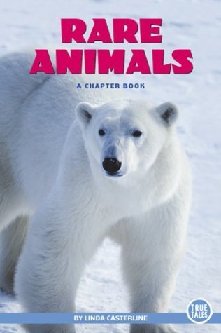 Rare Animals: A Chapter Book (True Tales) - 9914