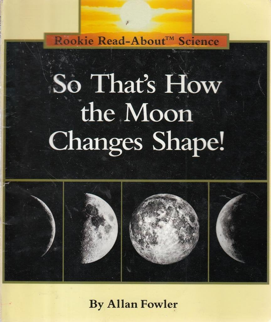 So That's How the Moon Changes Shape! (Rookie Read-About Science: Space Science)