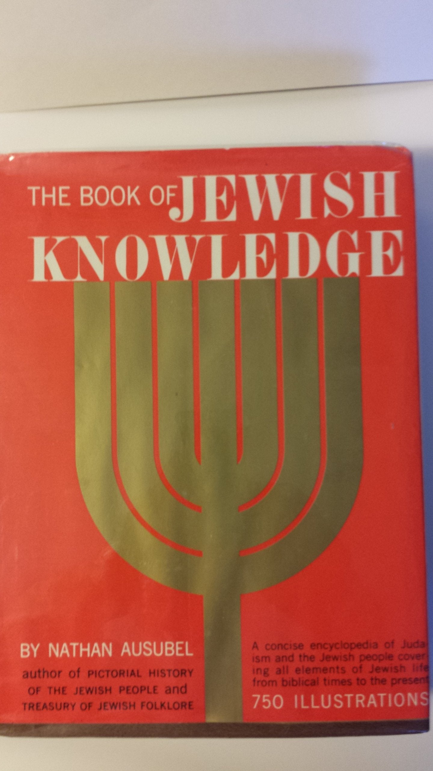 Book of Jewish Knowledge: An Encyclopedia of Judaism and the Jewish People, Covering All Elements of Jewish Life from Biblical Times to the Present