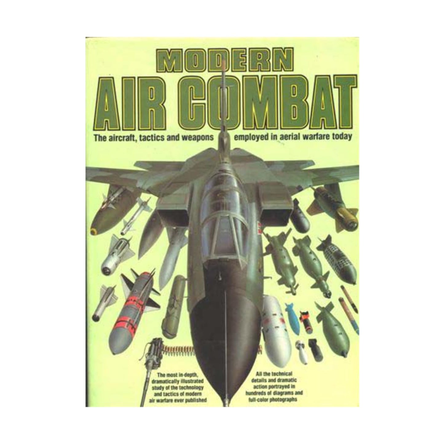 Modern Air Combat: The Aircraft, Tactics and Weapons Employed in Aerial Warfare Today - 7405