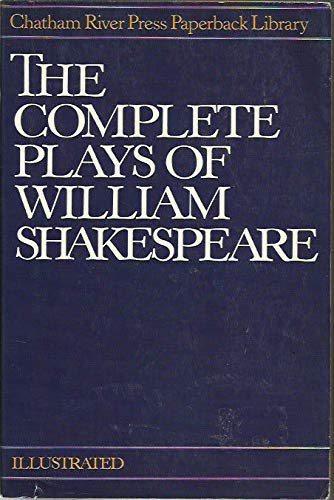 The Complete Plays of William Shakespeare and Selected Verse from the Plays (Chatham River Press Paperback Library) - 1872