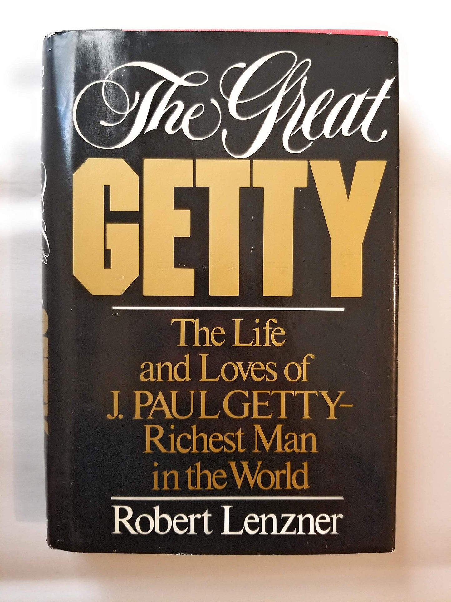 The Great Getty: The Life and Loves of J. Paul Getty - Richest Man in the World