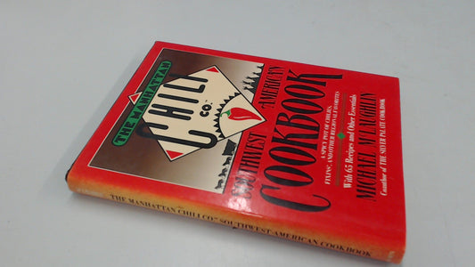 Manhattan Chili Co Southwest-American Cookbook: A Spicy Pot of Chiles, Fixins', and Other Regional Favorites - 228