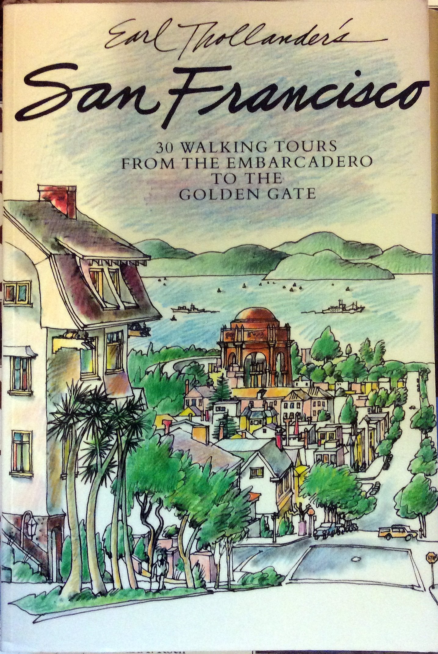 Earl Thollander's San Francisco: 30 Walking Tours from the Embarcadero to the Golden Gate