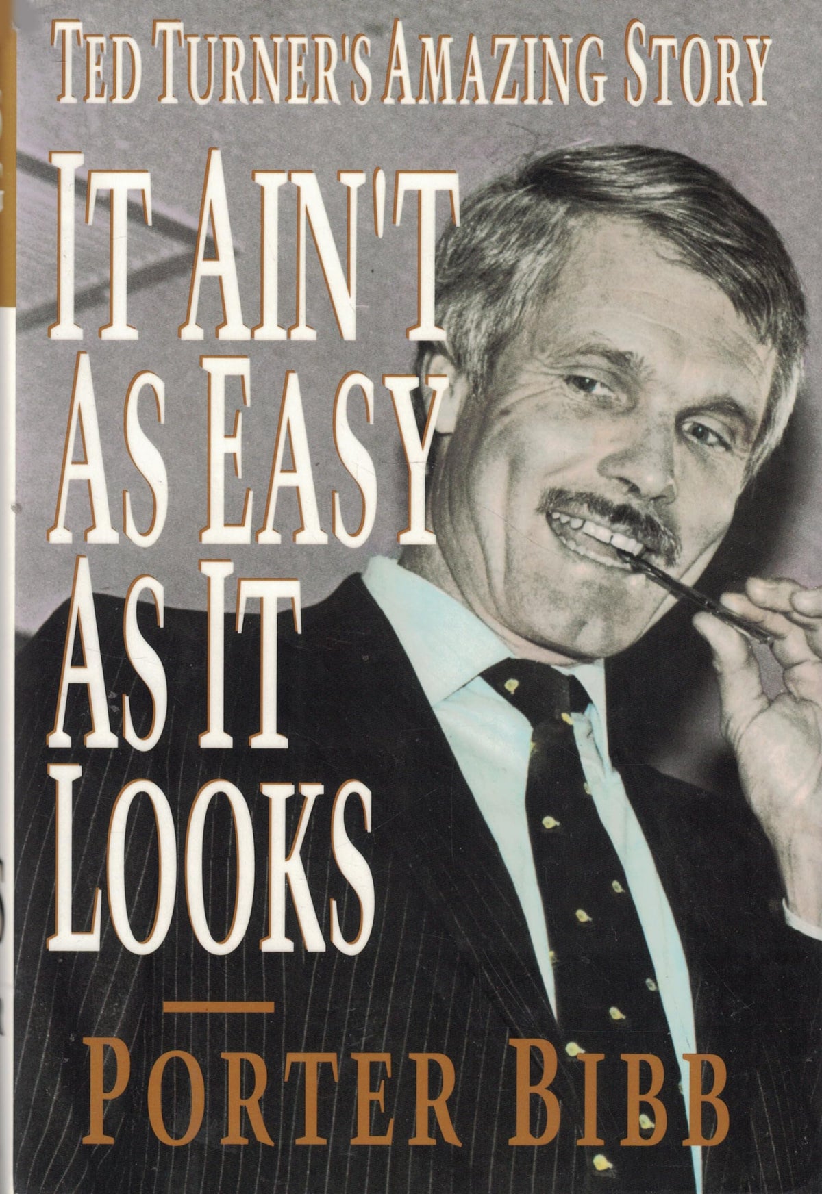 It Ain't As Easy As It Looks: Ted Turner's Amazing Story
