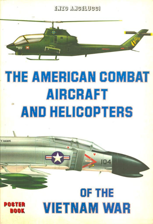 The American Combat Aircraft and Helicopters of the Vietnam War
