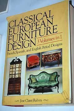 Classical European Furniture Design, 3 Volumes in 1, French, Spanish, and English Period Designs
