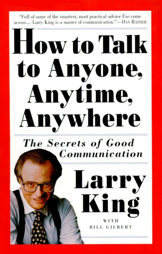 How to Talk to Anyone, Anytime, Anywhere: The Secrets of Good Communication - 8310