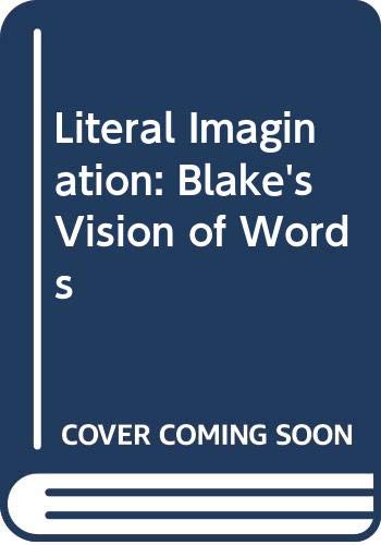 Literal Imagination: Blake's Vision of Words