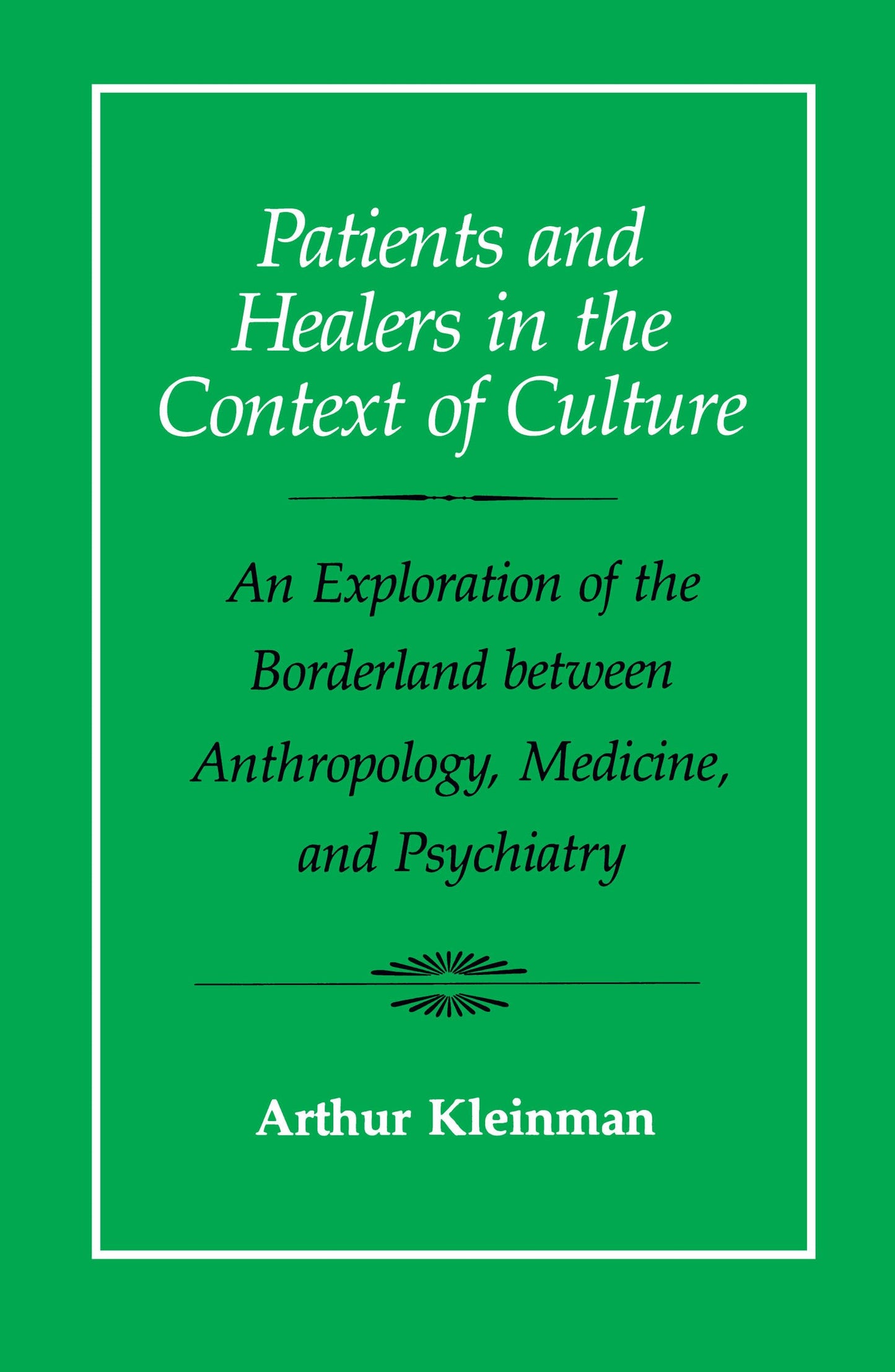 Patients and Healers in the Context of Culture: An Exploration of the Borderland Between Anthropology, Medicine, and Psychiatry (Volume 5)