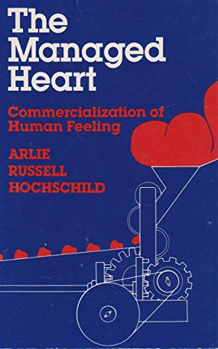 The Managed Heart: Commercialization of Human Feeling