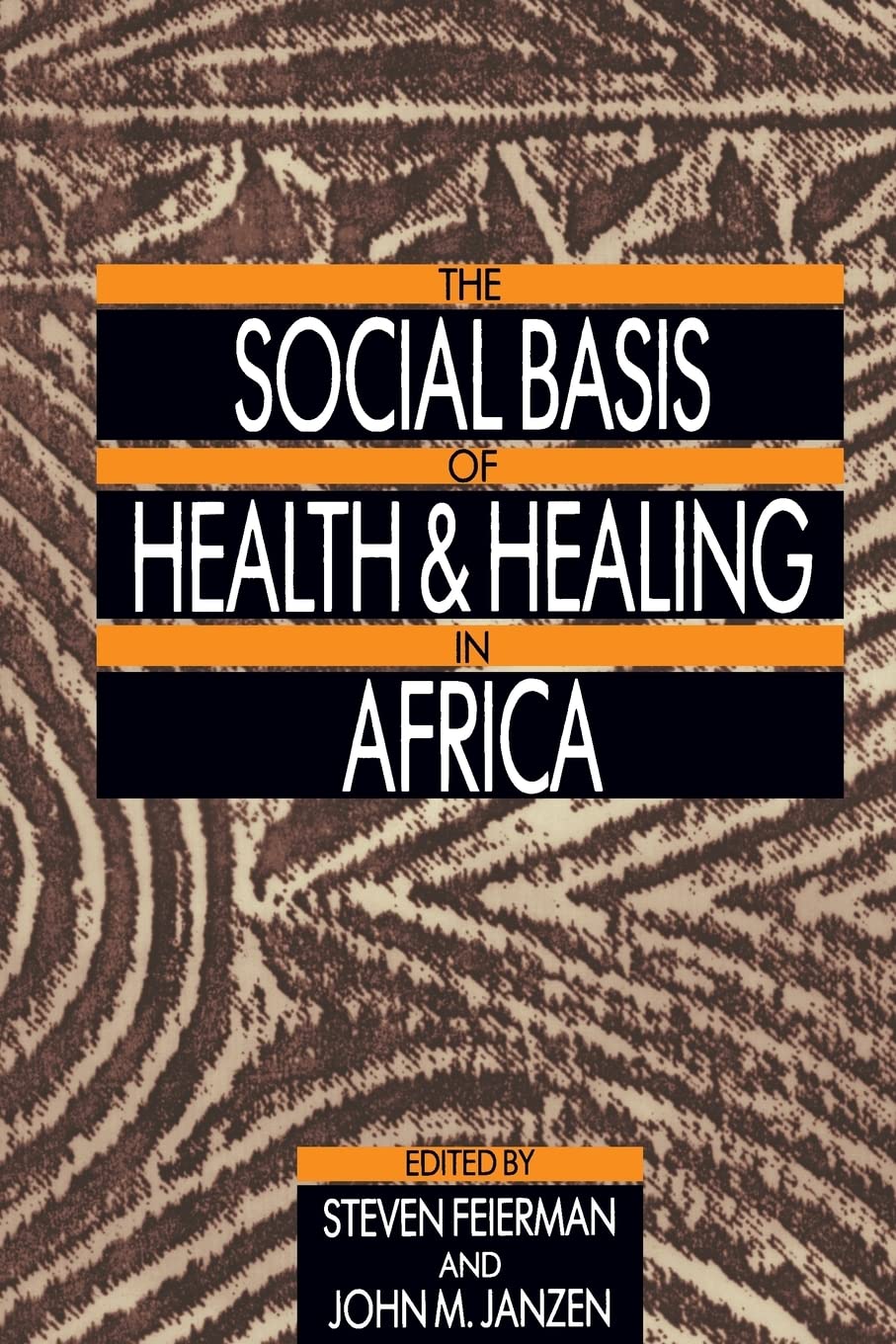 The Social Basis of Health and Healing in Africa (Comparative Studies of Health Systems and Medical Care) (Volume 30)